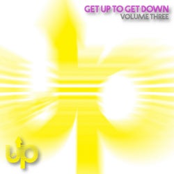 Get Up To Get Down: Volume 3