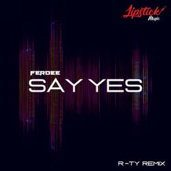 Say Yes (R-TY Remix)
