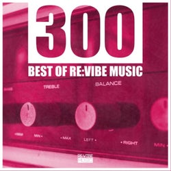 300 - Best of Re:Vibe Music