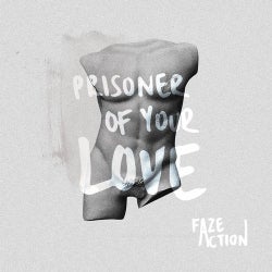 Faze Action - Prisoner Of Your Love
