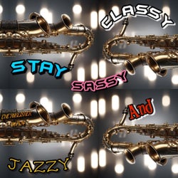 Stay Classy Sassy Jazzy