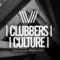 Clubbers Culture: Tech House Trends #014