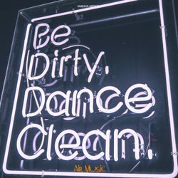 Be Dirty Dance Clean