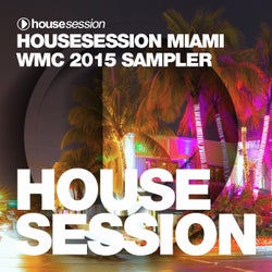 Housesession Miami WMC 2015 Sampler