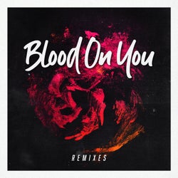 Blood On You - Remixes