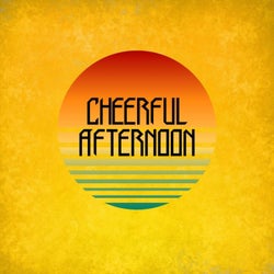 Cheerful Afternoon