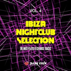 Ibiza Nightclub Selection, Vol. 4 (The Most Played Tech House Tracks)