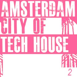 Amsterdam City Of Tech House 2