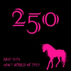 Who's Afraid Of 250?