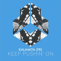 KEEP PUSHIN' ON