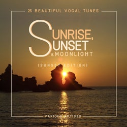 Sunrise, Sunset & Moonlight (25 Beautiful Vocal Tunes) [Sunset Edition]
