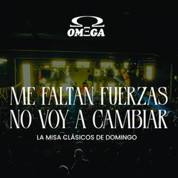 Me faltan fuerzas I No voy a cambiar (La misa, clásicos de domingo)