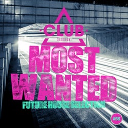 Most Wanted - Future House Selection Vol. 58