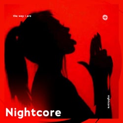 The Way I Are - Nightcore