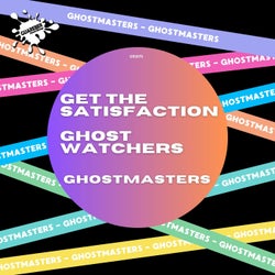 Get The Satisfaction / Ghost Watchers