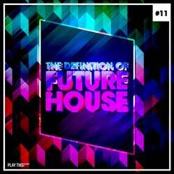 The Definition Of Future House Vol. 11