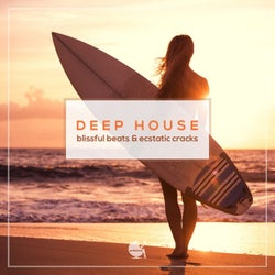 Deep House (Blissful Beats & Ecstatic Cracks)