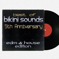 Best of Bikini Sounds - 5th Anniversary - EDM &amp; House Edition