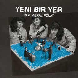 Yeni Bir Yer (feat. Meral Polat)
