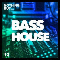 Nothing But... Bass House, Vol. 12