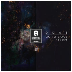 Go to Space / Be Safe