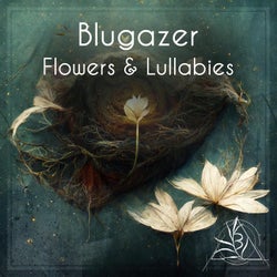 Flowers & Lullabies