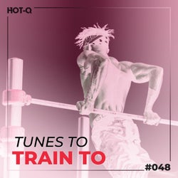 Tunes To Train To 048