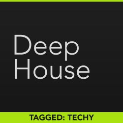 Top Tags: Deep House - Techy