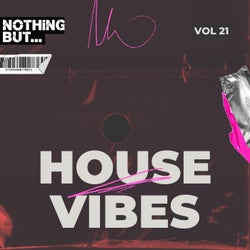 Nothing But... House Vibes, Vol. 21