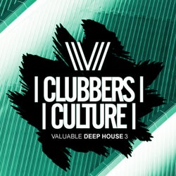 Clubbers Culture: Valuable Deep House 3