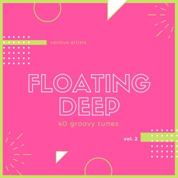 Floating Deep (40 Groovy Tunes), Vol. 2