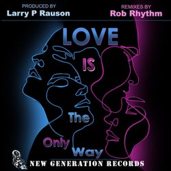 Love Is The Only Way (Rob Rhythm Remixes)