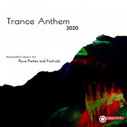 Trance Anthem 2020 - Psychedelic Music For Rave Parties And Festivals