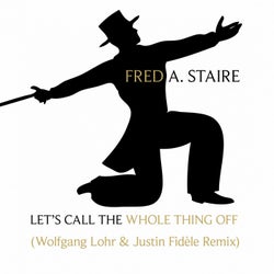 Let's Call The Whole Thing Off (Wolfgang Lohr & Justin Fidele Remix)