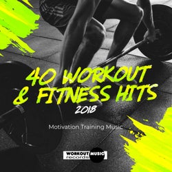40 Workout & Fitness Hits 2018: Motivation Training Music