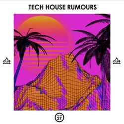 Tech House Rumours, Vol. 27