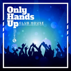 Only Hands Up - Club House and Best Selling Chart Hits