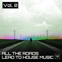 All the Roads Lead to House Music, Vol. 2