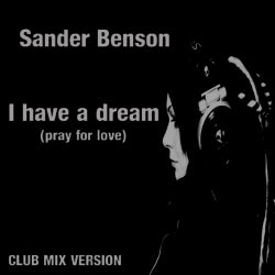 I Have a Dream (Pray for Love) (Club Mix Version)
