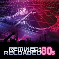 Remixed And Reloaded: 80s
