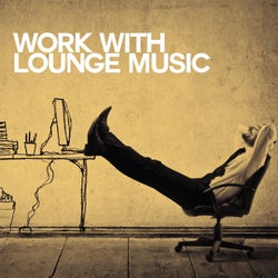 Work with Lounge Music