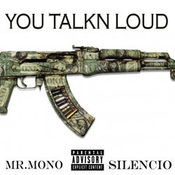 You Talkn Loud (feat. Silencio)