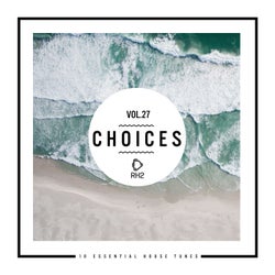 Choices - 10 Essential House Tunes, Vol. 27