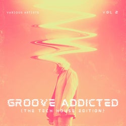 Groove Addicted (The Tech House Edition), Vol. 2