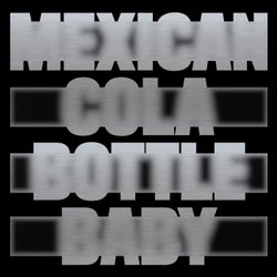 Mexican Cola Bottle Baby b/w Peaking Lights Remixes