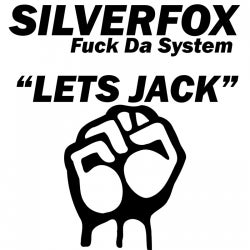 Silverfox - Fuck Da System - Let's JACK