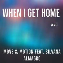 When I Get Home (feat. Silvan Almagro) [Remix]