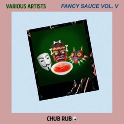 CHUB RUB: Fancy Sauce Vol. V