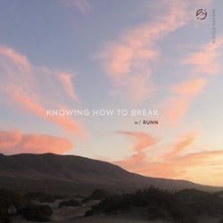 Knowing How To Break (with RUNN)