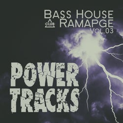 Bass House Rampage: Power Tracks, Vol.03